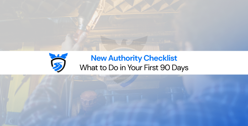 New authority checklist showing FMCSA compliance steps for the first 90 days of trucking
